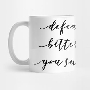 defeat is not bitter unless you swallow it Mug